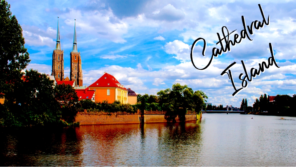 During a Wroclaw trip, visit Cathedral Island.